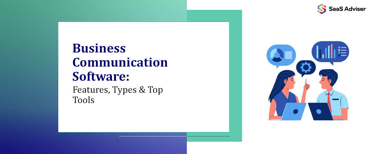 Business Communication Software: Features, Types & Top Tools in 2025